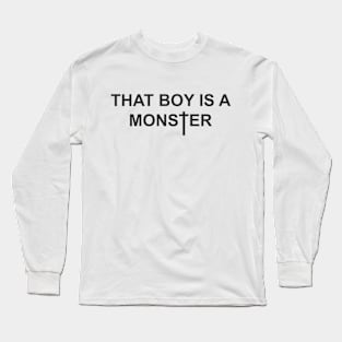 That Boy Is A Monster Extra V2 Long Sleeve T-Shirt